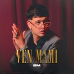 BM & Phontana - Ven Mami