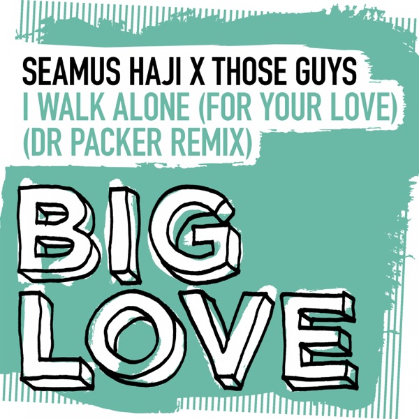 I Walk Alone (For Your Love) [Dr Packer Remix] - Single