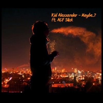 Maybe....? (feat. ACF Slick) - Single