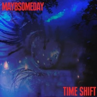 Time Shift - Single - Maybsomeday