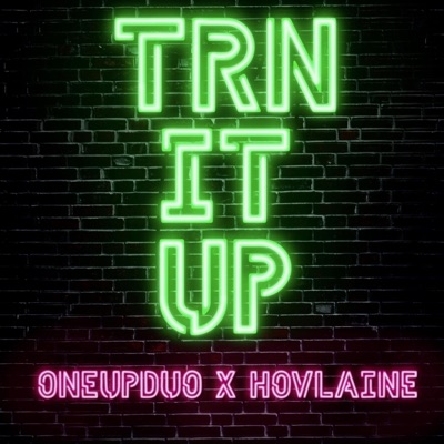 TRN IT UP (feat. Hovlaine) - Single
