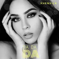 DA DA DA — XHENSILA