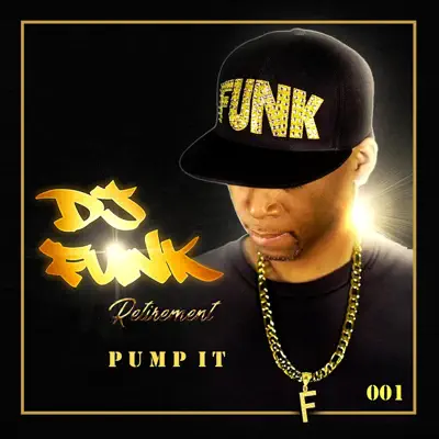 DJ Funk adlı sanatçının Retirement, Vol. 1: Pump it - EP albümünü dinle