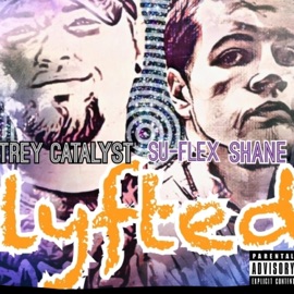 Lyfted (feat. Trey Catalyst) Su-FLEX SHANE