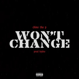 Won't Change Chino Tha P