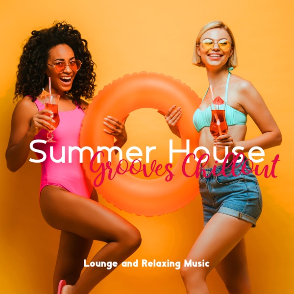 Summer House Grooves Chillout Lounge and Relaxing Music