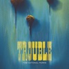 Trouble - Single