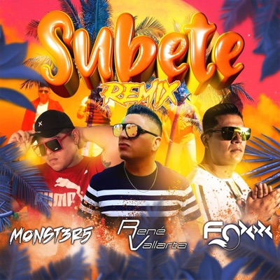 SUBETE (feat. DJ MONST3R5 & RENÈ VALLARTA) [REMIX] - Single