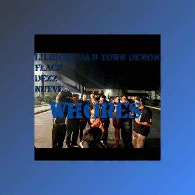 Whores (feat. Flacz, Nueve & Dezz) - Single