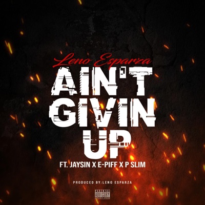 Ain't Givin Up (feat. Jaysin E-Piff P Slim) - Single