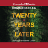 Twenty Years Later - Charlie Donlea