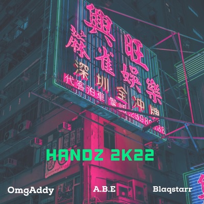 HANDZ 2K22 (feat. A.B.E & Blaqstarr) - Single