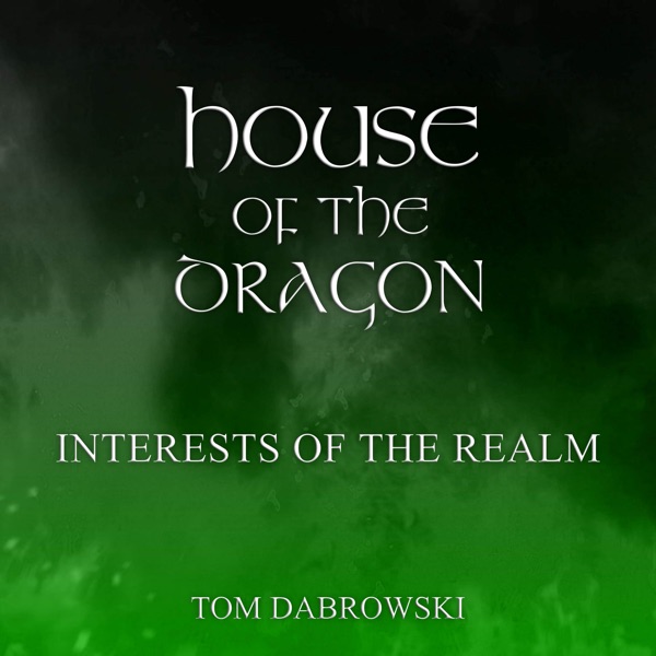Interests of the Realm (From "House of the Dragon“)