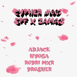 Cypher #002 Spf X Zamas AdJack, H¥OGA, Rodri mxr & Drosher