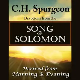 C. H. Spurgeon on the Song of Solomon: Daily Meditations and Devotions (The Made for Success Series)