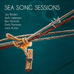 Sea Song Sessions (feat. Jon Boden, Seth Lakeman, Ben Nicholls, Emily Portman & Jack Rutter)