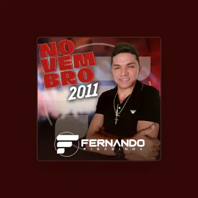 Listen to Fernando Pisadinha, watch music videos, read bio, see tour dates & more!