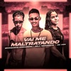 Vai me maltratando (feat. MC Vick & Branquinho Kebradeira) - Single