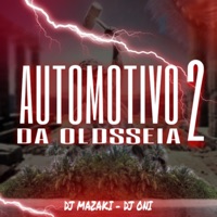 Automotivo da Oldsseia 2 - Single - DJ MAZAKI & DJ ONI ORIGINAL