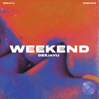Weekend - Single - DeeJaVu