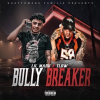 Bully Breaker (feat. Lil Maru) - Single - T-Low & Ghettomade Familia