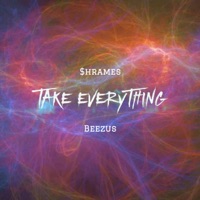Take Everything (feat. Beezus) - Single - $hrames