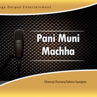Pani Muni Machha - Single - Dhanraj Chunara & Sabina Syangtan