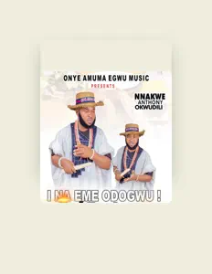 Ακούστε περιεχόμενο από Nnakwe Anthony Okwudili, παρακολουθήστε μουσικά βίντεο, διαβάστε το βιογραφικό, δείτε ημερομηνίες περιοδείας, και πολλά ακόμη!