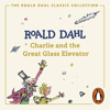 Charlie and the Great Glass Elevator - Roald Dahl