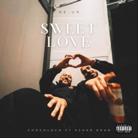 Sweet Love (feat. Ashar Khan) [Re-Up] [Re-Up] - Single - Chocoloco