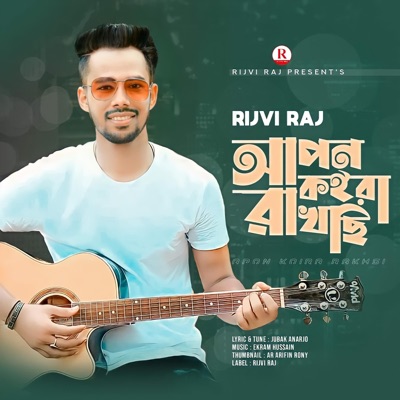 Apon Koira Rakhchi by Rijvi Raj - Single