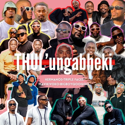 Thul'ungabheki (feat. Triple Faces, Mavikivoko & Bigboyqooqoo) - Single