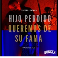 HIJOS PERDIDOS QUEREMOS DE SU FAMA (feat. YUKIRO SAGAWA & MALHABLADO) - Single - EL BUNKER MX