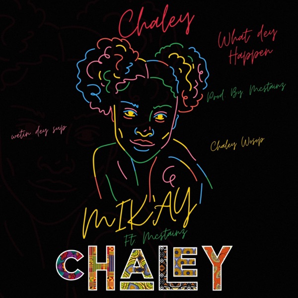 CHALEY (what dey happen) (feat. McStainz)