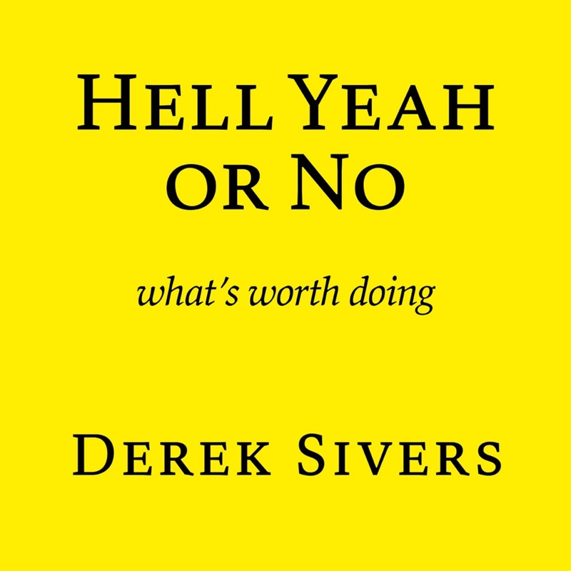 Hell Yeah or No: What’s Worth Doing (Unabridged)