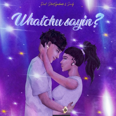 Whatchu Sayin? - Single