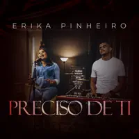 Preciso de Ti (Acústica) — Erika Pinheiro