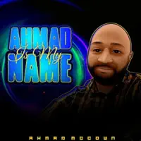 Ahmad Is My Name — Ahmad McCown