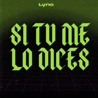 Si Tu Me Lo Dices - Single - Lyno