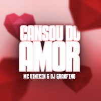 Cansou do Amor - Single - MC Vinicin & Dj Granfino