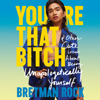 You’re That B*tch - Bretman Rock