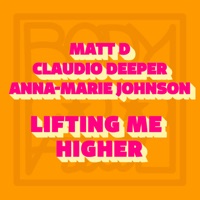 Lifting Me Higher - Single - Matt D, Claudio Deeper & Anna-Marie Johnson