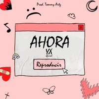 Ahora - Single - YX Oficial