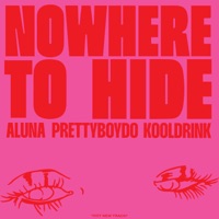 Nowhere To Hide - Single - Aluna, Prettyboy D-O & KOOLDRINK