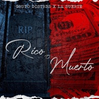 Rico O Muerto - Single - Grupo Dcstr3s & Grupo la Suerte