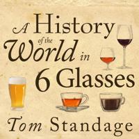A History of the World in 6 Glasses - Tom Standage Cover Art