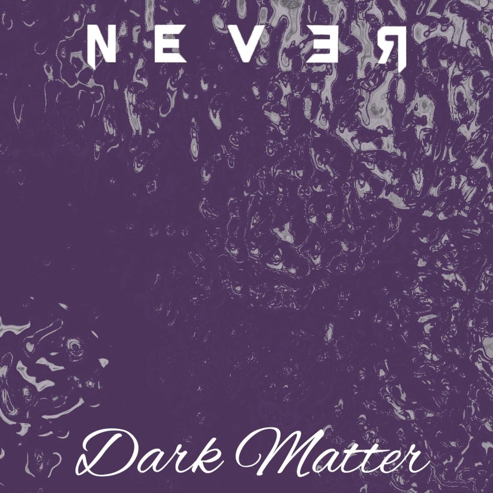 Обложка альбома «Dark Matter (Single)» — Never