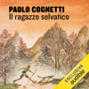 Il ragazzo selvatico: Quaderno di montagna - Paolo Cognetti