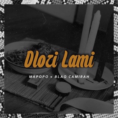 Dlozi Lami (feat. Blaq Camirah) - Single