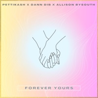 -Forever Yours- - Single - Pettikash, Dann Dib & Allison Bysouth